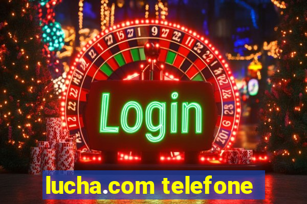 lucha.com telefone